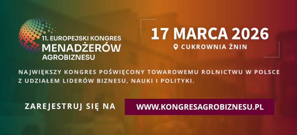 Znamy program 11. Europejskiego Kongresu Menadżerów Agrobiznesu [SZCZEGÓŁY]