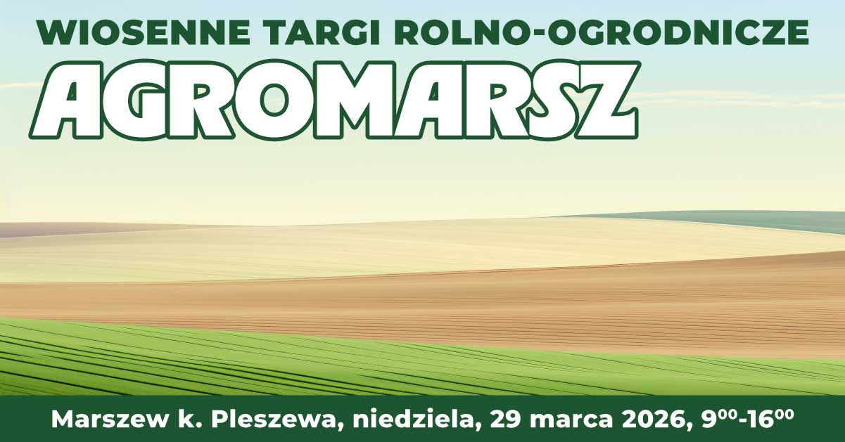Targi AGROMARSZ – wielobranżowy kiermasz w rolniczym wydaniu!
